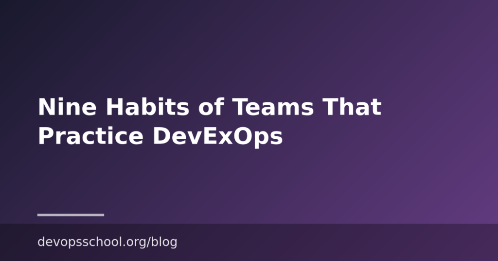 Nine Habits of Teams That Practice DevExOps