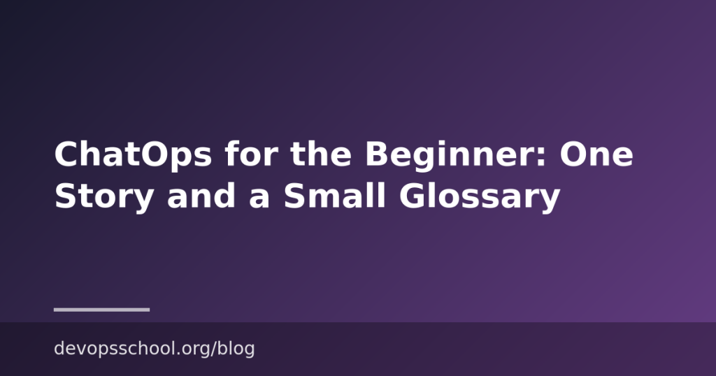 ChatOps for the Beginner: One Story and a Small Glossary